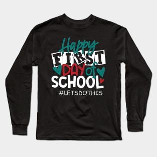 Happy First Day Let's Do This 1st Day of School Teacher Kids Long Sleeve T-Shirt